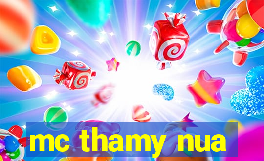 mc thamy nua